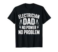 Electrician Dad No Power No Problem - Electrician T-Shirt