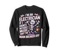Electrician Dancing, Shut the Main Breaker Off - Sweatshirt