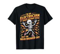 Electrician Dancing, Shut The Main Breaker Off |- T-Shirt