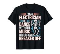 Electrician Dancing, Shut The Main Breaker Off |- T-Shirt