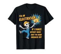 Electrician Dancing Skeleton Shut The Main Breaker Off Funny T-Shirt
