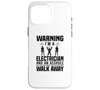 Electrician Funny - Warning I'm A Electrician Asshole Case for iPhone 16 Pro Max