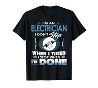 Electrician I'm an Electrician I Stop When I'm Done T-Shirt