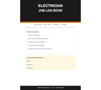 Electrician Job Log Book: 100 Daily Job Logs with Labor Hours, Materials Tracker, Permit and Inspection Records, Weekly Summary for Electricians and Contractors