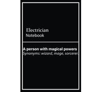 Electrician Notebook: A person with magical powers, Funny Electrician Definition Journal | 120, 6x9, Lined Blank Pages Notebook Gift For Accountant Man or Women