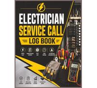 Electrician Service Call Log Book: A Professional Electrical Service Record Book for Customer Information, Diagnostic Notes, Repairs, Materials, Labor ... Documentation | 8.5 x 11 Inches | 120 Pages