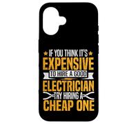 Electrician Vintage If You Think It's Expensive To Hire A Case for iPhone 16