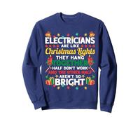 Electricians Are Like Christmas Lights Christmas Electrician Sweatshirt