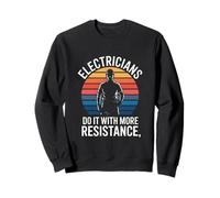 Electricians Do It With More Resistance Humor Sweatshirt