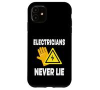 Electricians Never Lie Funny Quote Electrician Job Case for iPhone 11