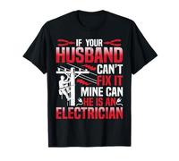 Electrician's Wife - If Your Husband Can’t Fix It Mine Can T-Shirt