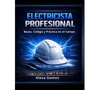 Electricista Profecional Vol.1: Guia Completa de Studios del NEC, Fundamentos y Preparacion al Examen (Maestro Electricista Preparacion Completa)