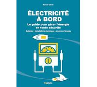 Électricité à bord - Le guide illustré: Le guide pour gérer l'énergie en toute sécurité