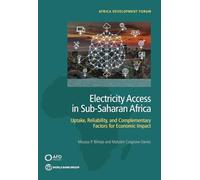 Electricity Access in Sub-Saharan Africa: Uptake, Reliability, and Complementary Factors for Economic Impact (Africa Development Forum)