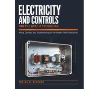 Electricity and Controls for the HVAC-R Technician: Wiring, Controls, and Troubleshooting for the Modern Field Professional
