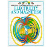 Electricity and Magnetism (Usborne Understanding Science S.)