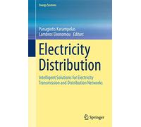 Electricity Distribution: Intelligent Solutions for Electricity Transmission and Distribution Networks (Energy Systems)