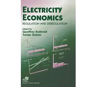 Electricity Economics: Regulation and Deregulation (IEEE Press Series on Power and Energy Systems)