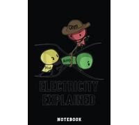 Electricity Explained Physics Nerd Gift I Teacher School Notebook: Inspirational Journal or Notebook for Teacher Gift: Great for Teacher ... End Gift /110 Page Portable 6x9"