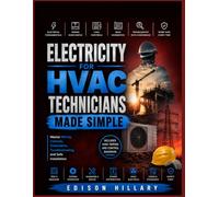 Electricity for HVAC Technicians Made Simple: Master Wiring, Controls, Schematics, Troubleshooting, and Safe Installation
