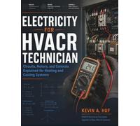 ELECTRICITY FOR HVACR TECHNICIAN: Circuits, Motors, and Controls Explained for Heating and Cooling Systems