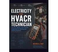 ELECTRICITY FOR HVACR TECHNICIAN: Circuits, Motors, and Controls Explained for Heating and Cooling Systems