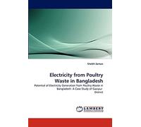 Electricity from Poultry Waste in Bangladesh: Potential of Electricity Generation from Poultry Waste in Bangladesh: A Case Study of Gazipur District