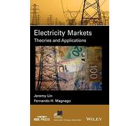 Electricity Markets: Theories and Applications (IEEE Press Series on Power and Energy Systems)
