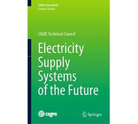 Electricity Supply Systems of the Future (CIGRE Green Books)