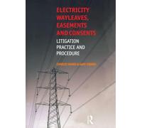 Electricity Wayleaves, Easements and Consents: Litigation Practice and Procedure