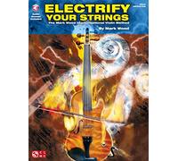 Electrify Your Strings: The Mark Wood Improvisational Violin Method [With CD] (Book & CD): Electrify Your Strings (Book and CD)