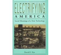 Electrifying America: Social Meanings of a New Technology, 1880-1940