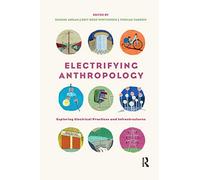 Electrifying Anthropology: Exploring Electrical Practices and Infrastructures