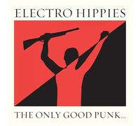 Electro Hippies - The Only Good Punk...(Is A Dead One) [New CD]