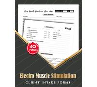 Electro Muscle Stimulation Client Intake Forms: EMS Treatment Consultation & Consent Record for Wellness Clinics, Medical Spas & Aesthetic Practices | 60 Forms, 120 Two-Sided Pages