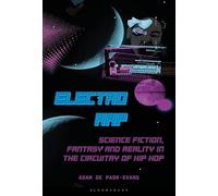 Electro Rap: Science Fiction, Fantasy and Reality in the Circuitry of Hip Hop