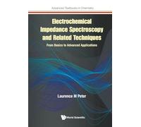 Electrochemical Impedance Spectroscopy And Related Techniques: From Basics To Advanced Applications: 0 (Advanced Textbooks in Chemistry)