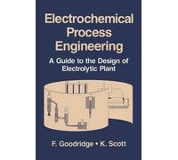 Electrochemical Process Engineering: A Guide to the Design of Electrolytic Plant