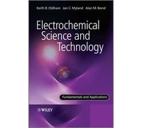 Electrochemical Science and Technology : Fundamentals and Applications