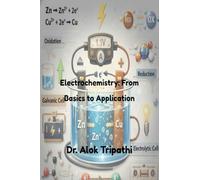 Electrochemistry: From Basics to Applications: Fundamental Principles, Cells, and Practical Applications