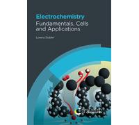 Electrochemistry : Fundamentals, Cells and Applications