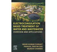 Electrocoagulation Based Treatment of Water and Wastewater: Overview and Applications
