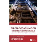 Electrocoagulation : Fundamentals and Applications in Water and Wastewater Treatment