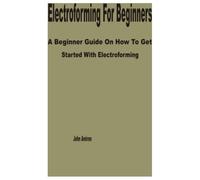Electroforming for Beginners: A Beginner Guide on How to get Started with Electroforming