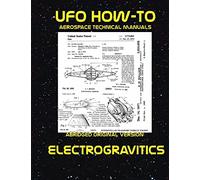 Electrogravitics: Scans of Government Archived Data on Advanced Tech: Volume 2 (UFO How-To Aerospace Technical Manuals)