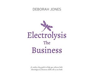 Electrolysis The Business: A complete guide while studying on any electrolysis training program, or as a great reference for the already practicing electrologist.