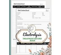 Electrolysis Treatment Record Book: Hair Removal Client Notes for Med Spa | Track Sessions, Probe Types, Techniques & Progress | Includes a Quick Index, 120 Pages
