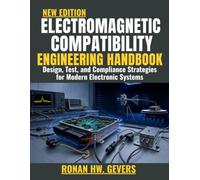 Electromagnetic Compatibility Engineering Handbook: Design, Test, and Compliance Strategies for Modern Electronic Systems