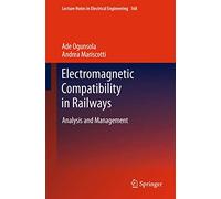 Electromagnetic Compatibility in Railways: Analysis and Management: 168 (Lecture Notes in Electrical Engineering, 168)