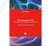 Electromagnetic Field - From Atomic Level to Engineering Applications